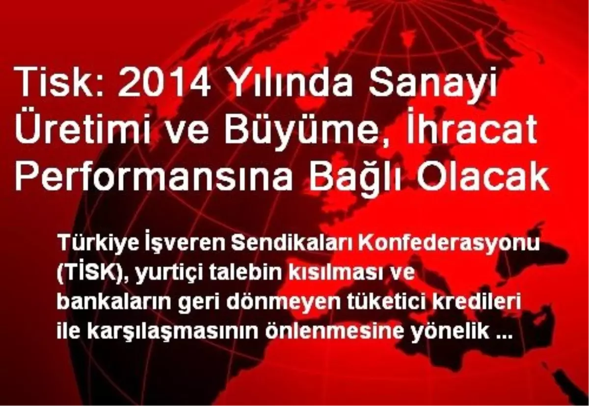 Tisk: 2014 Yılında Sanayi Üretimi ve Büyüme, İhracat Performansına Bağlı Olacak