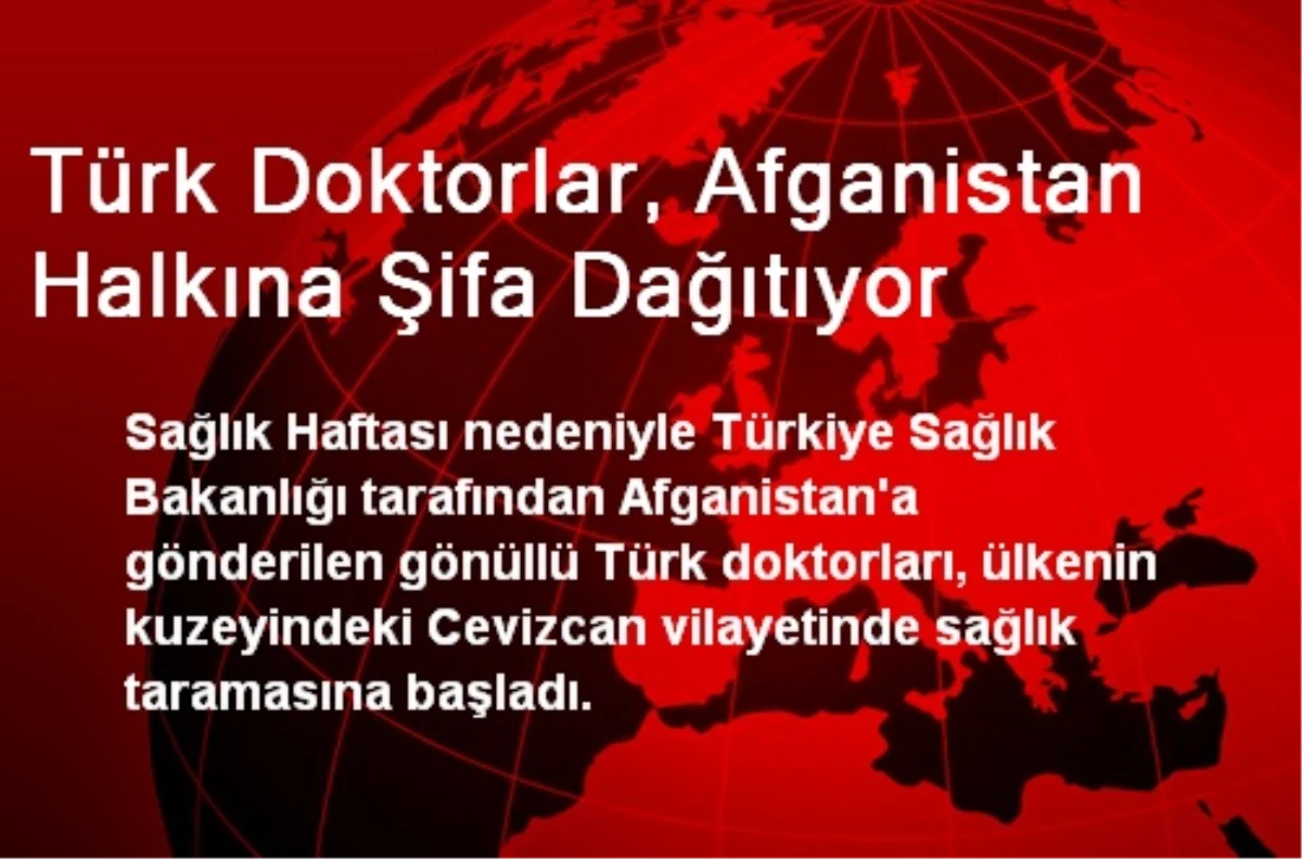 Türk Doktorlar, Afganistan Halkına Şifa Dağıtıyor