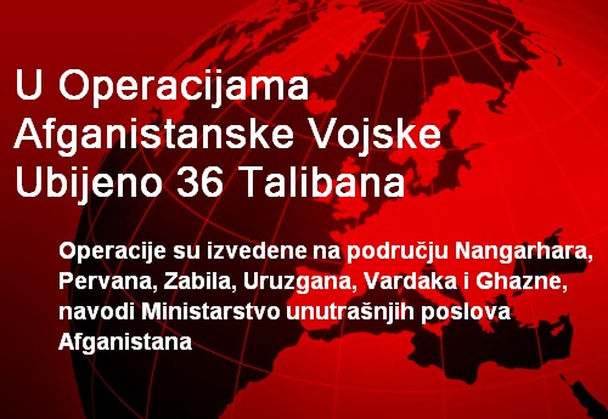 U Operacijama Afganistanske Vojske Ubijeno 36 Talibana