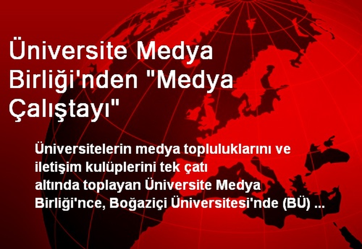 Üniversite Medya Birliğinden BÜ\'de \'Medya Çalıştayı\'