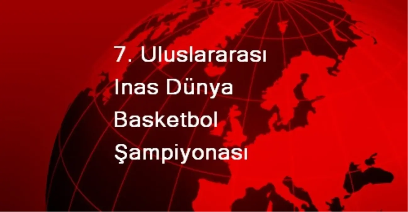 7. Uluslararası Inas Dünya Basketbol Şampiyonası