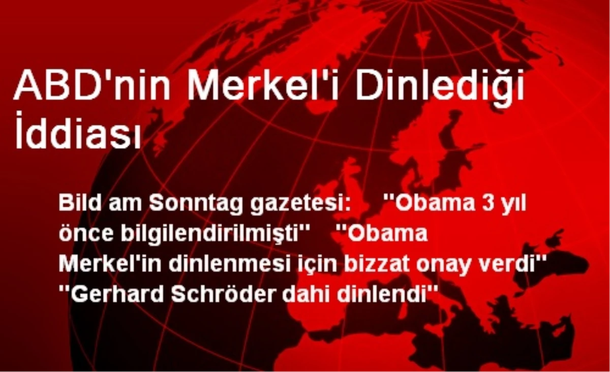 ABD\'nin Merkel\'i Dinlediği İddiası