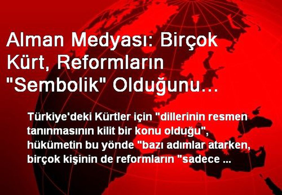 Alman Medyası: Birçok Kürt, Reformların "Sembolik" Olduğunu Düşünüyor