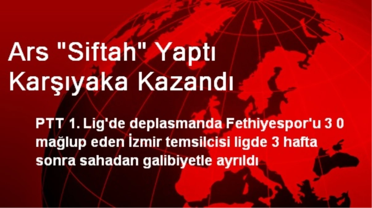 Ars "Siftah" Yaptı Karşıyaka Kazandı