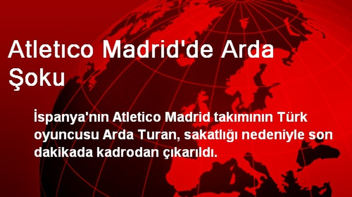 Arda Turan, Atletico Madrid Kadrosundan Çıkarıldı