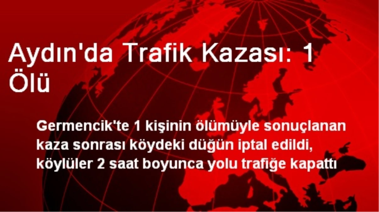 Aydın\'da Trafik Kazası: 1 Ölü