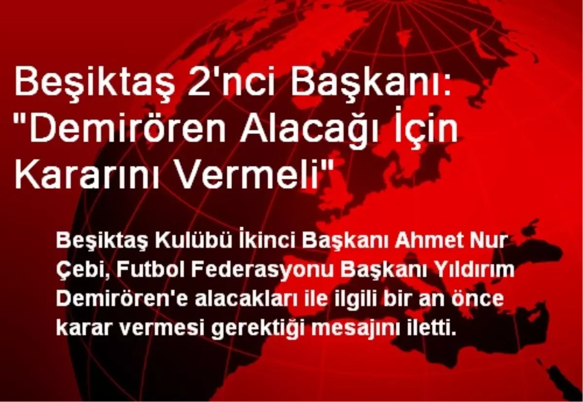 Beşiktaş 2\'nci Başkanı: "Demirören Alacağı İçin Kararını Vermeli"