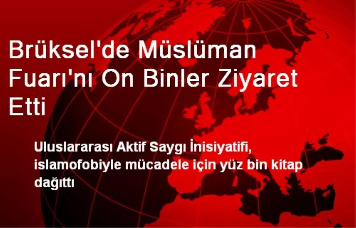 Brüksel\'de Müslüman Fuarı\'nı On Binler Ziyaret Etti