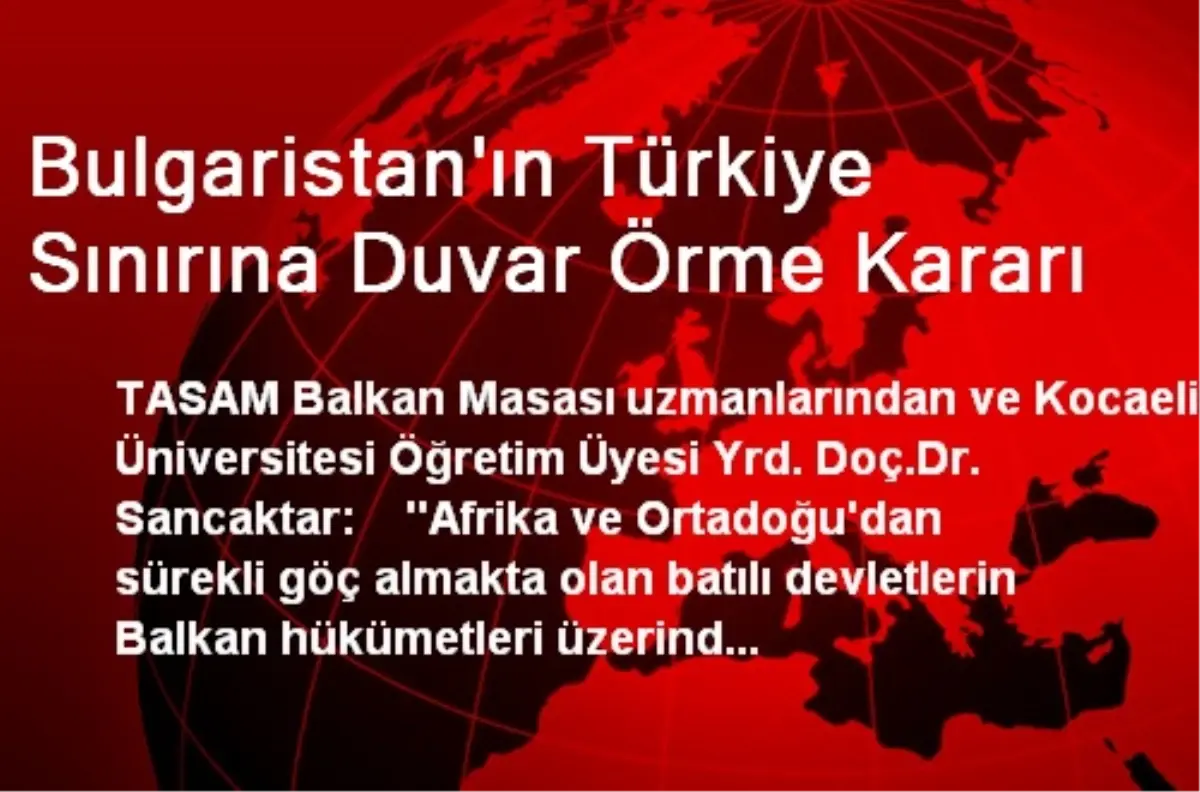 Bulgaristan\'ın Türkiye Sınırına Duvar Örme Kararı