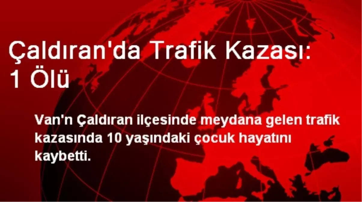 Çaldıran\'da Trafik Kazası: 1 Ölü