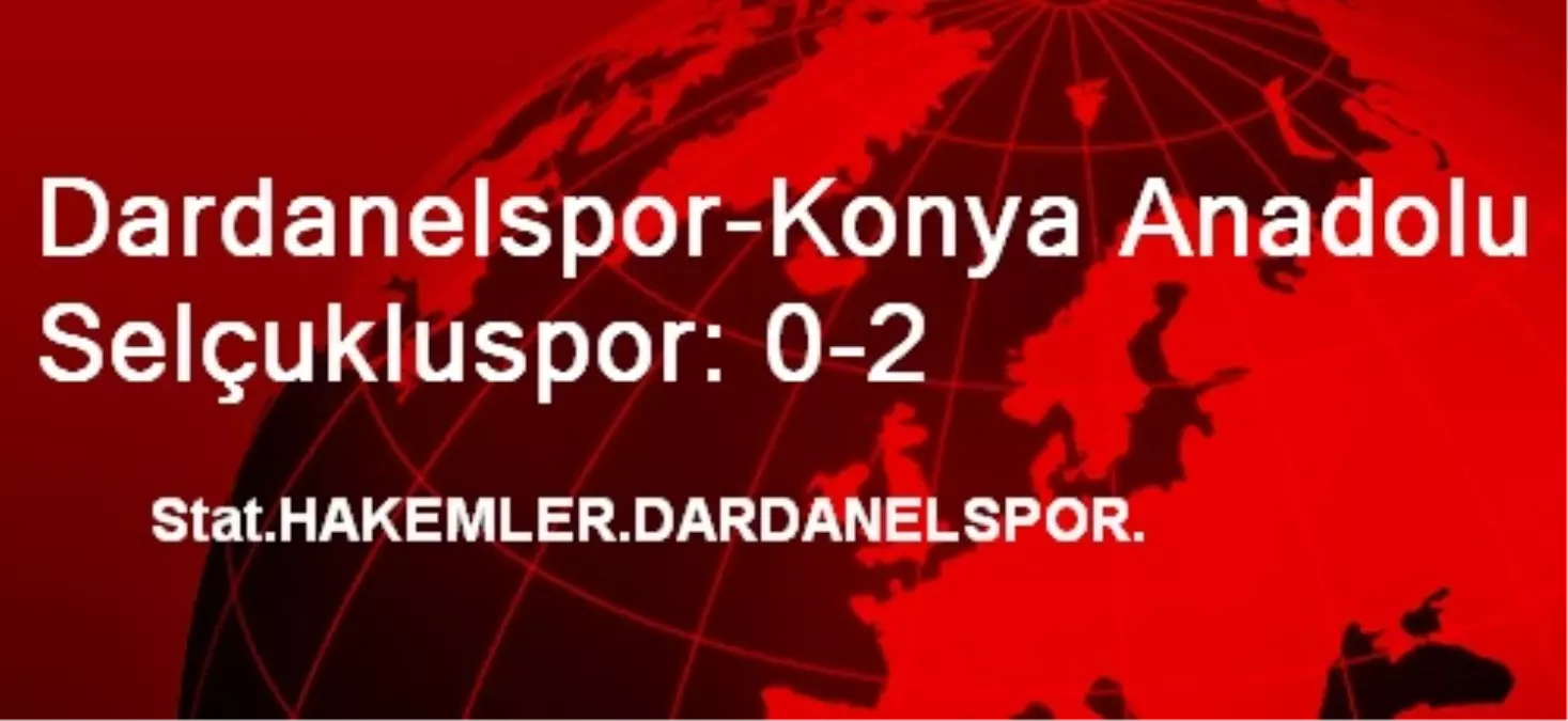 Dardanelspor-Konya Anadolu Selçukluspor: 0-2