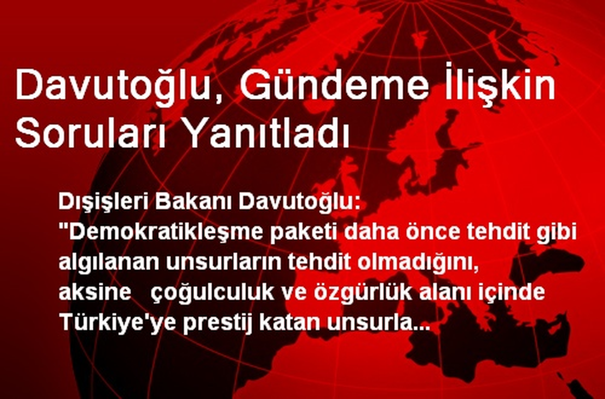 Davutoğlu, Gündeme İlişkin Soruları Yanıtladı