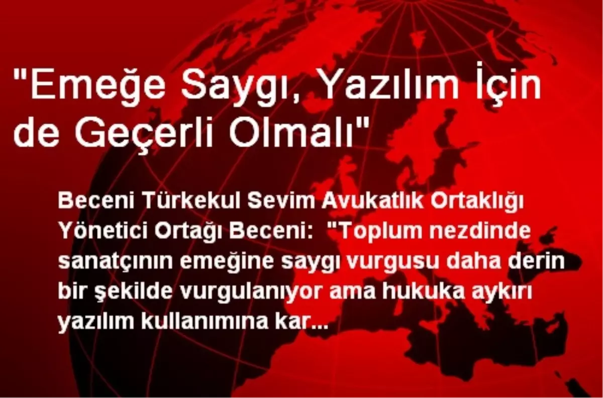 "Emeğe Saygı, Yazılım İçin de Geçerli Olmalı"