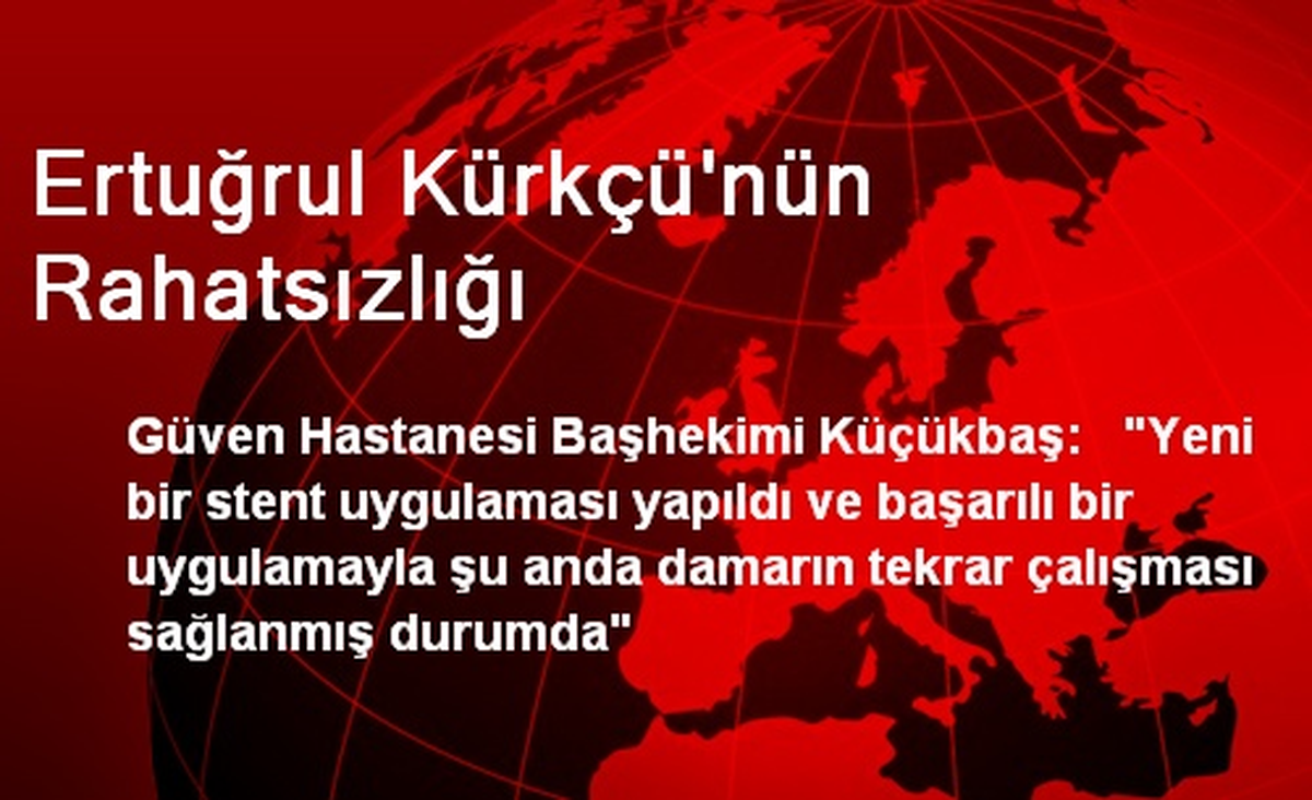 Ertuğrul Kürkçü\'nün Rahatsızlığı
