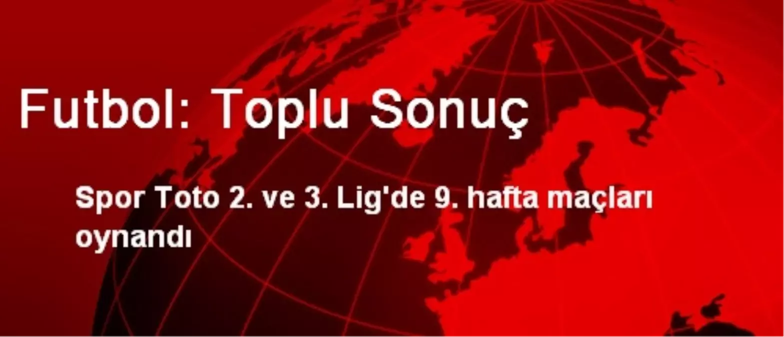 Futbol: Toplu Sonuç