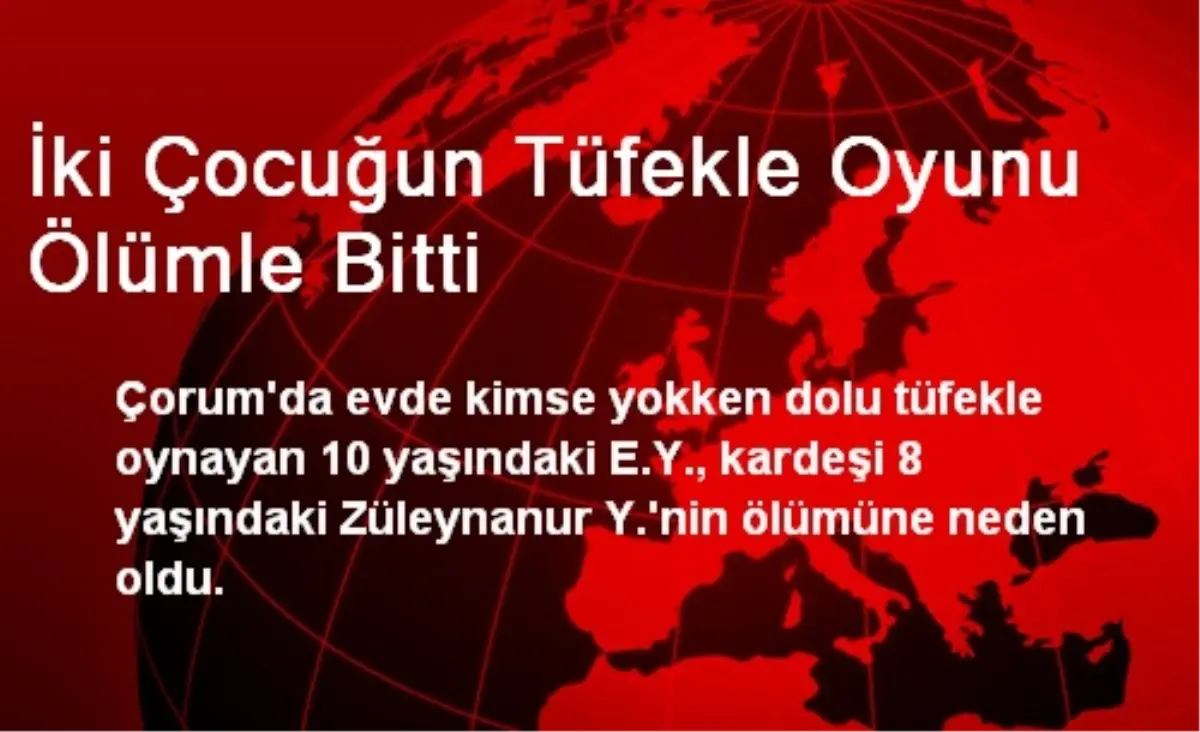 İki Çocuğun Tüfekle Oyunu Ölümle Bitti