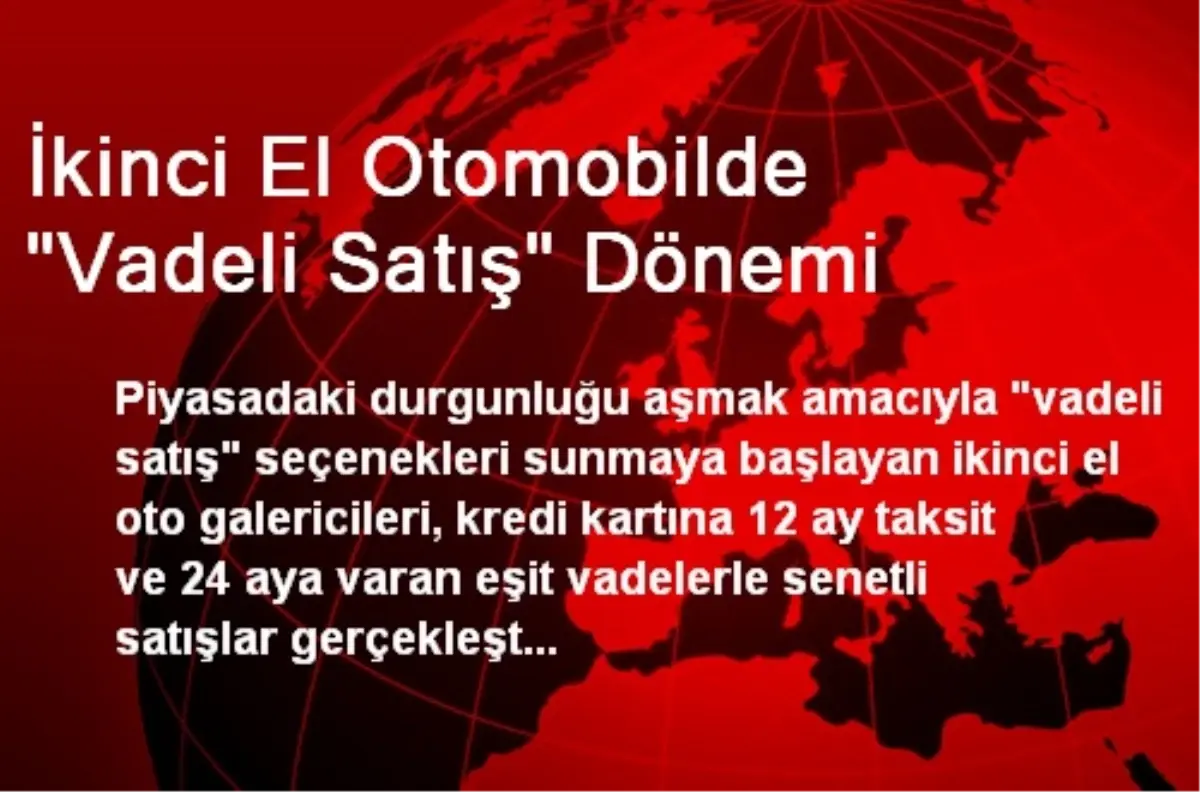 İkinci El Otomobilde "Vadeli Satış" Dönemi