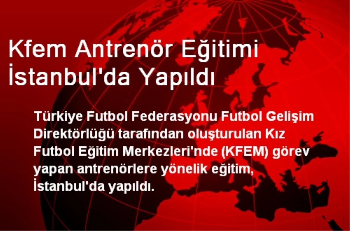 Kfem Antrenör Eğitimi İstanbul\'da Yapıldı