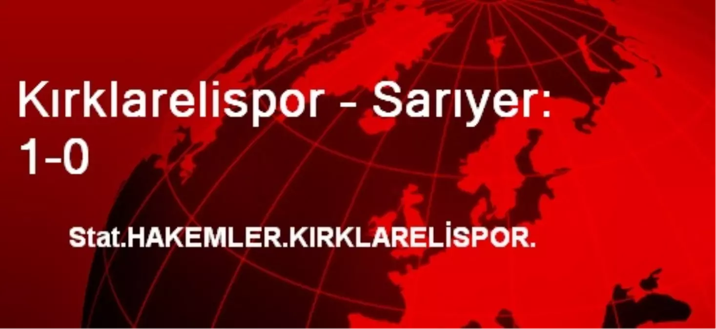 Kırklarelispor – Sarıyer: 1-0