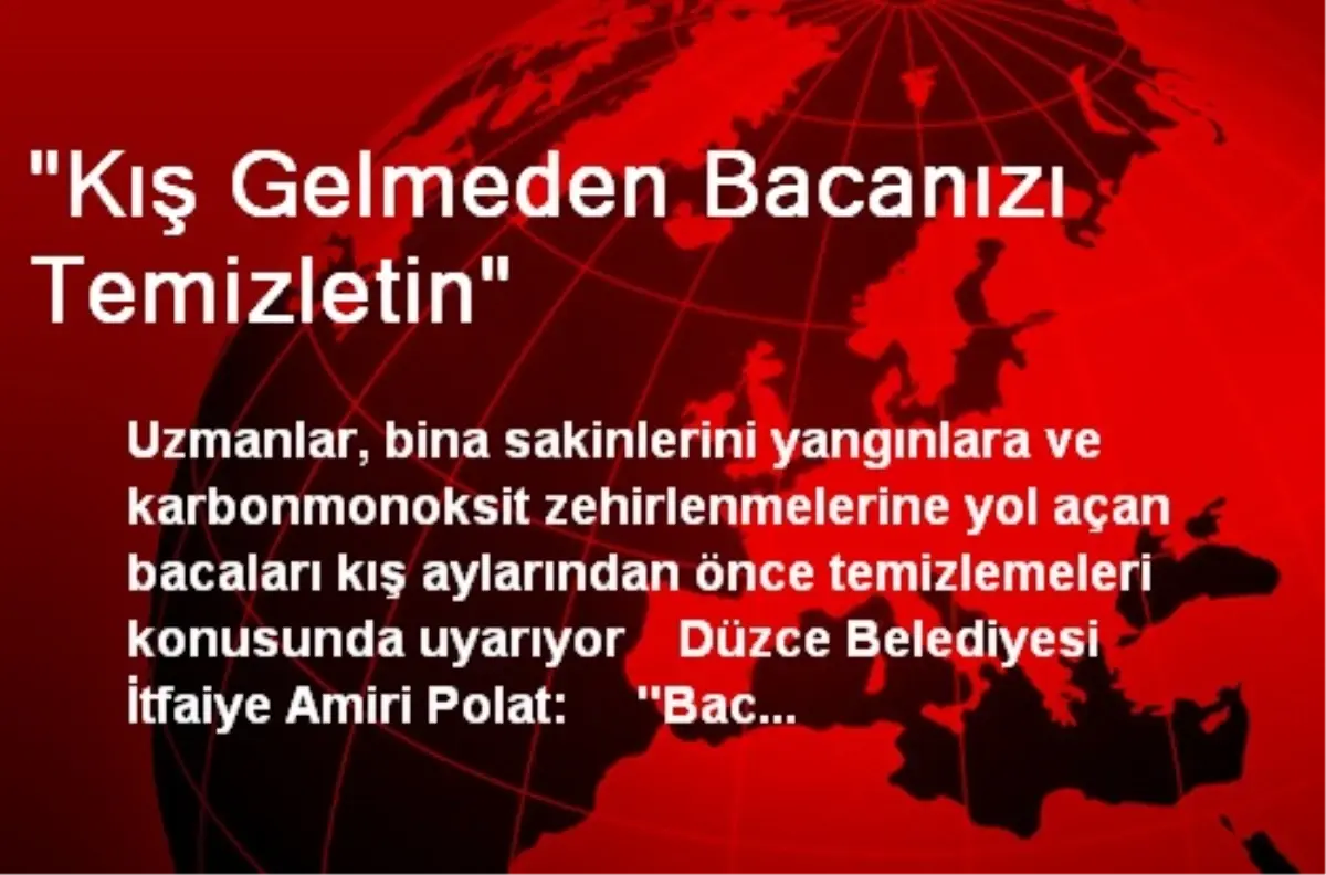 "Kış Gelmeden Bacanızı Temizletin"