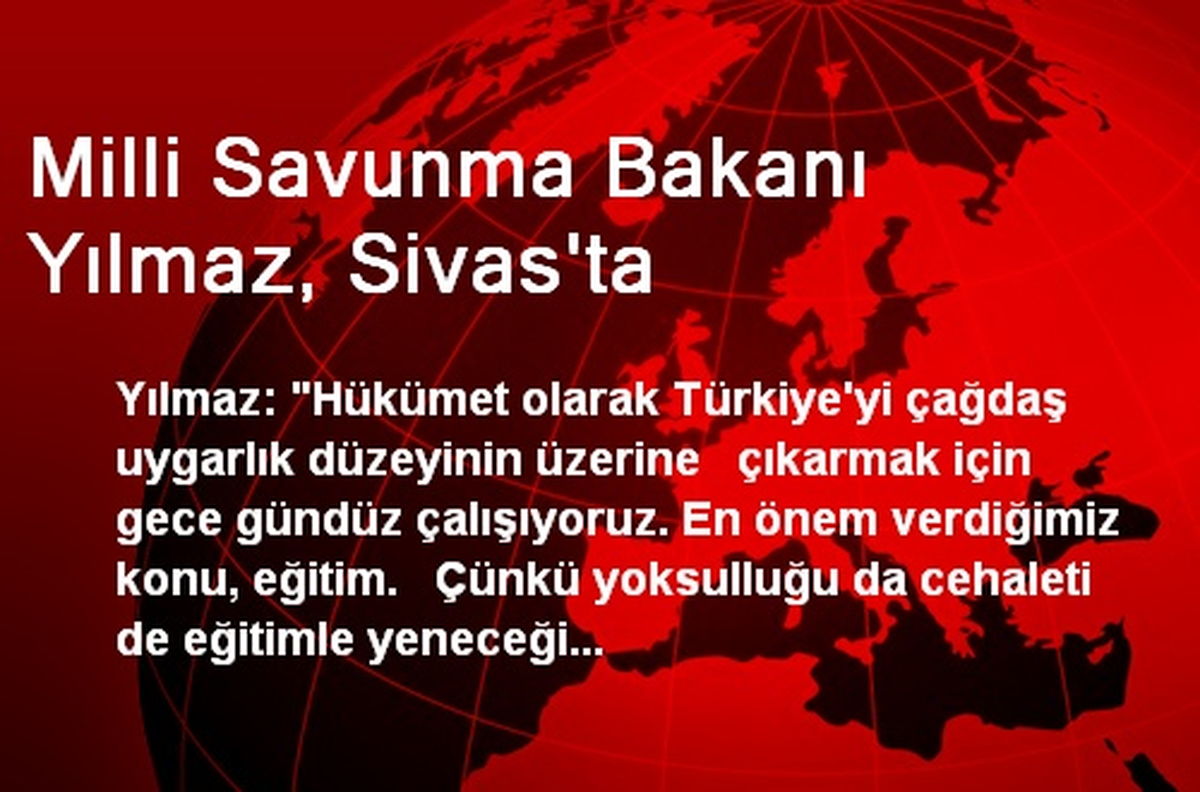 Milli Savunma Bakanı Yılmaz, Sivas\'ta