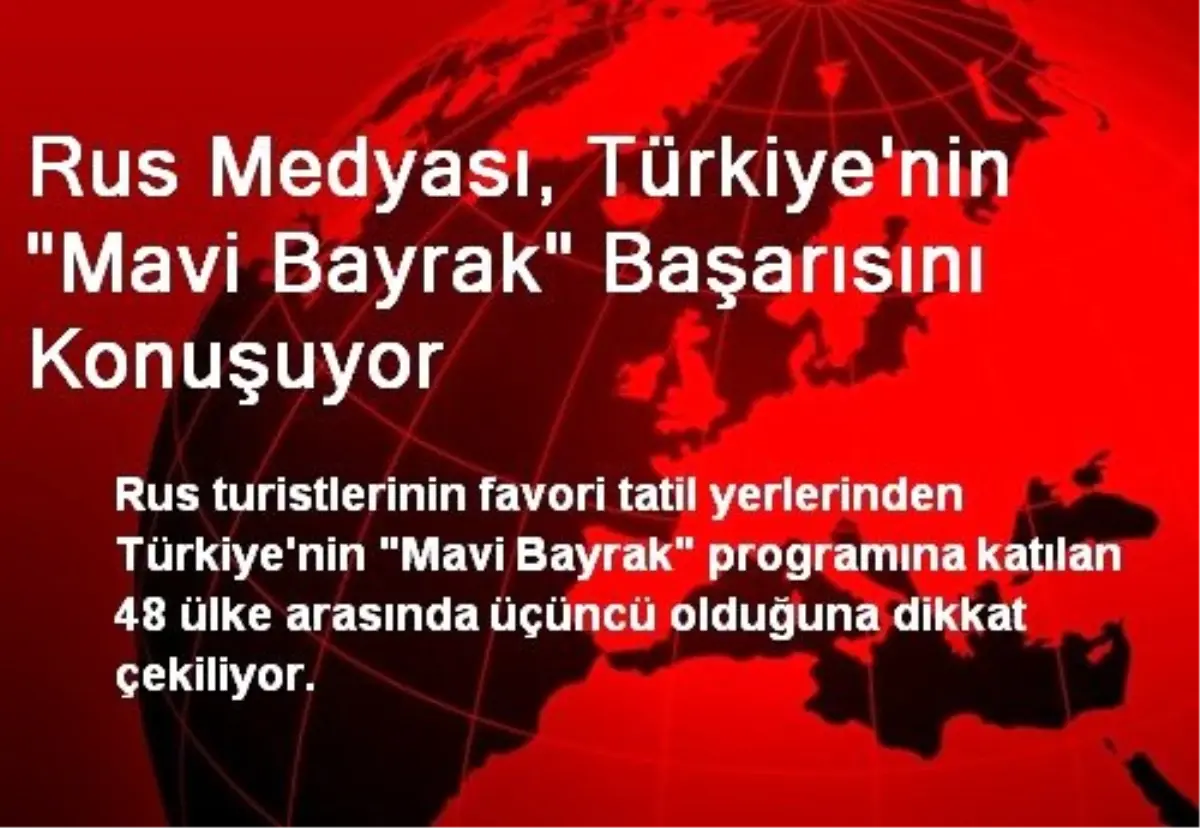 Rus Medyası, Türkiye\'nin "Mavi Bayrak" Başarısını Konuşuyor