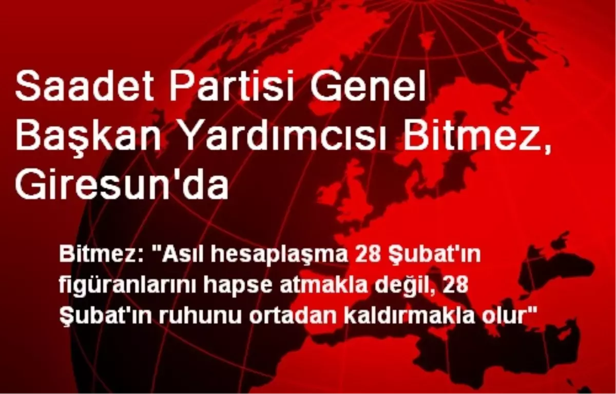 Saadet Partisi Genel Başkan Yardımcısı Bitmez, Giresun\'da