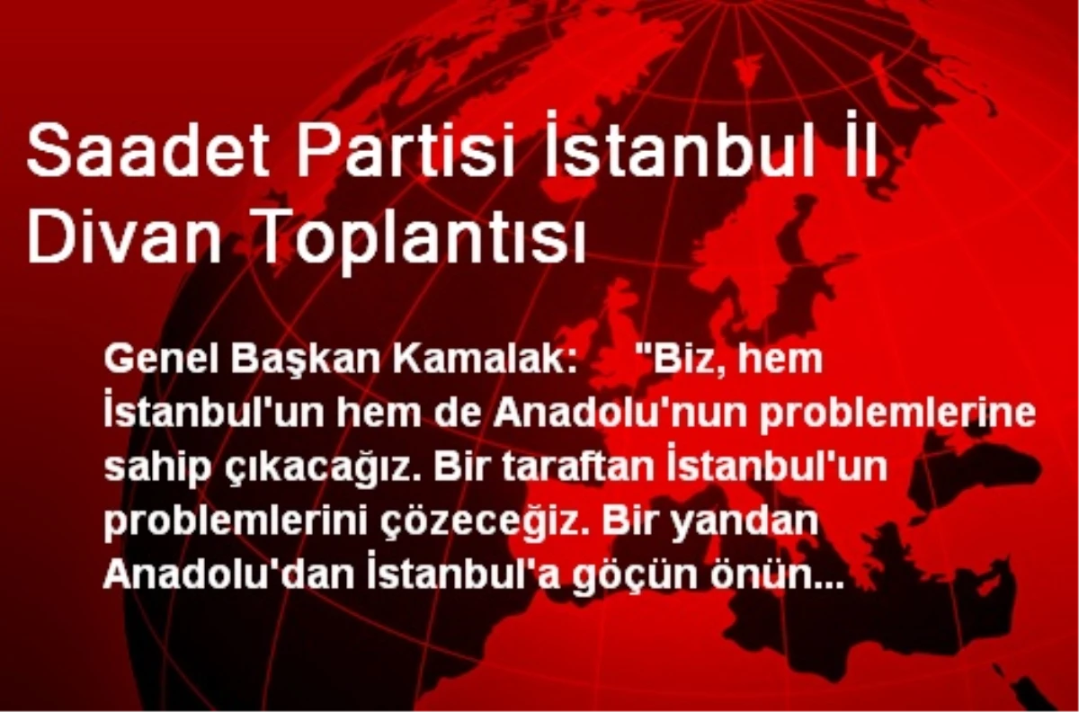 Saadet Partisi İstanbul İl Divan Toplantısı