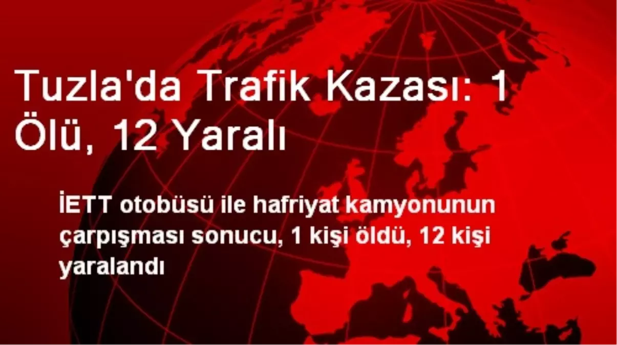 Tuzla\'da Trafik Kazası: 1 Ölü, 12 Yaralı