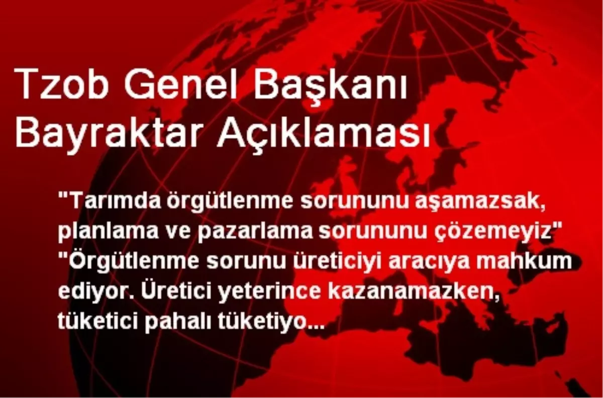 Tzob Genel Başkanı Bayraktar Açıklaması