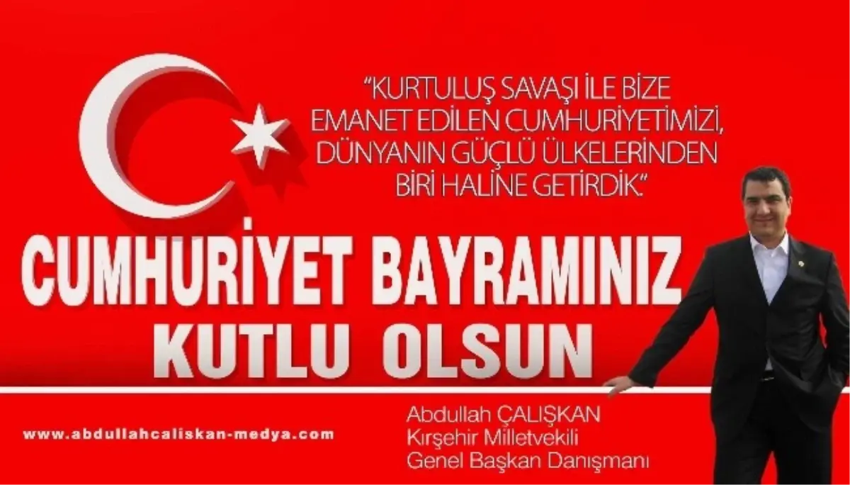 Kırşehir AK Parti Milletvekili Abdullah Çalışkandan Cumhutiyet Bayramı Mesajı