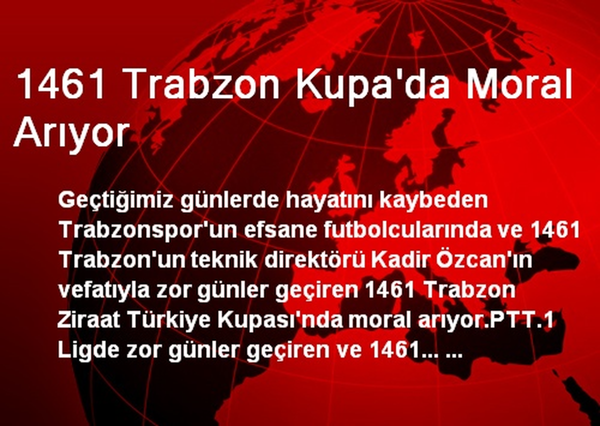 1461 Trabzon Kupa\'da Moral Arıyor