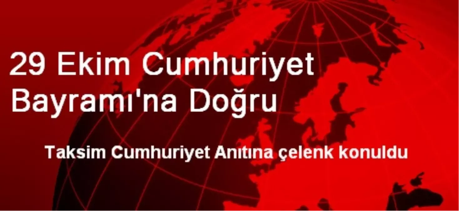 29 Ekim Cumhuriyet Bayramı\'na Doğru