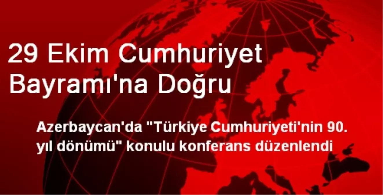 29 Ekim Cumhuriyet Bayramı\'na Doğru