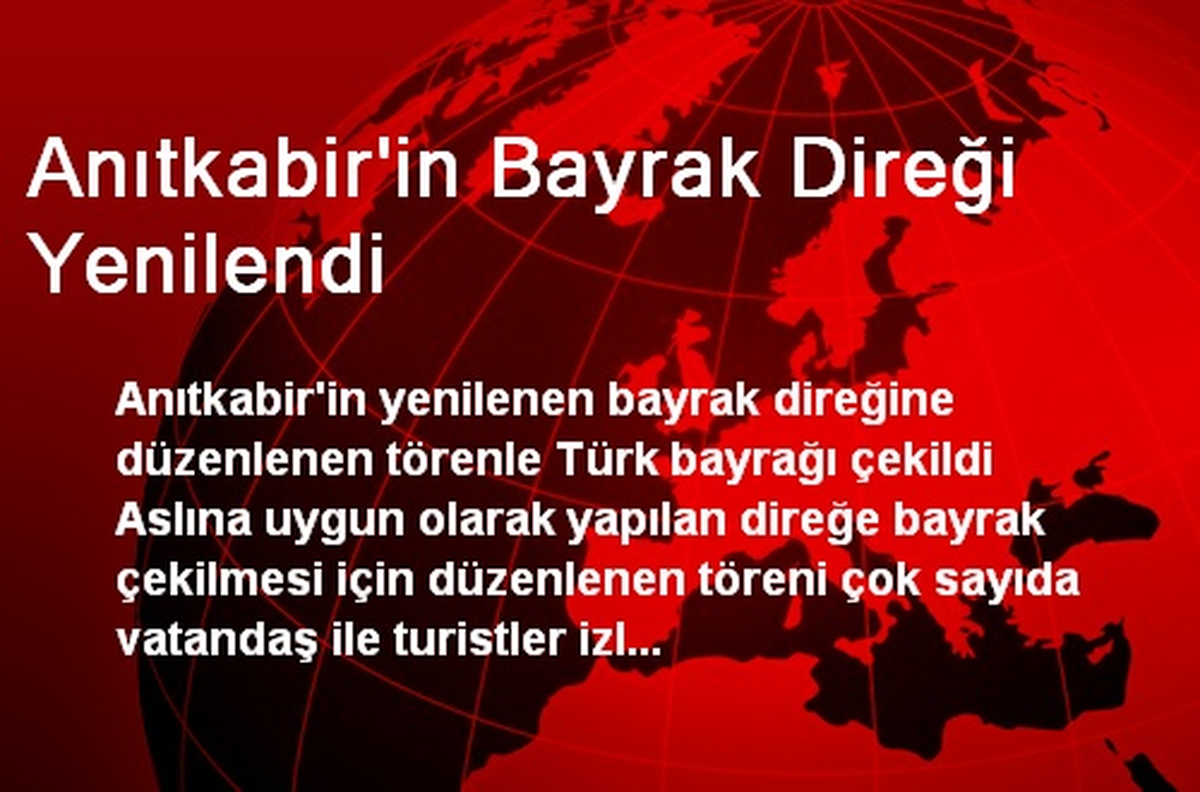 Anıtkabir\'in Bayrak Direği Yenilendi