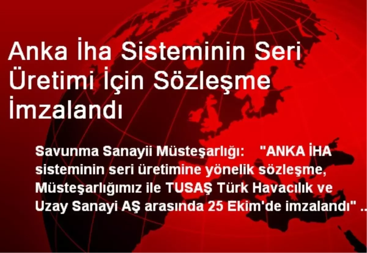 Anka İha Sisteminin Seri Üretimi İçin Sözleşme İmzalandı