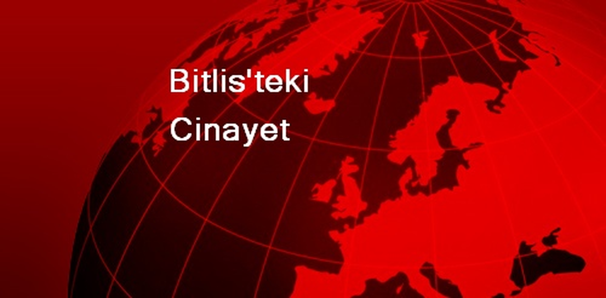 Bitlis\'teki Cinayet