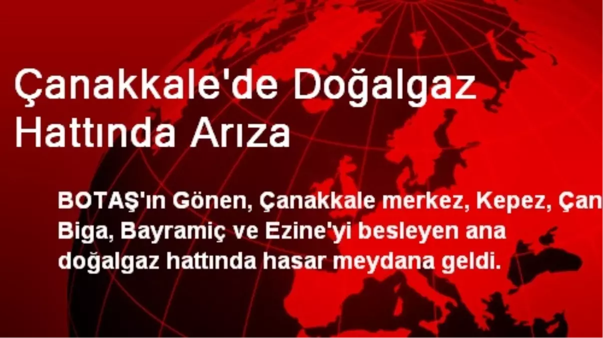 Çanakkale\'de Doğalgaz Hattında Arıza