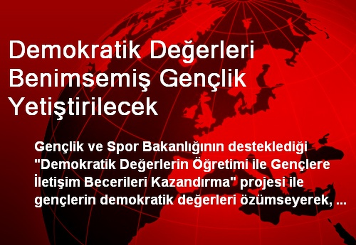 Demokratik Değerleri Benimsemiş Gençlik Yetiştirilecek