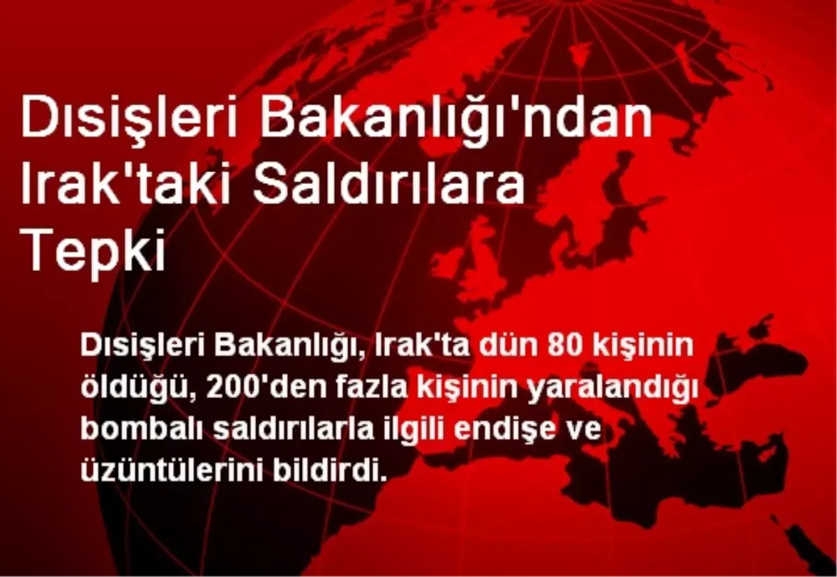 Dısişleri Bakanlığı\'ndan Irak\'taki Saldırılara Tepki