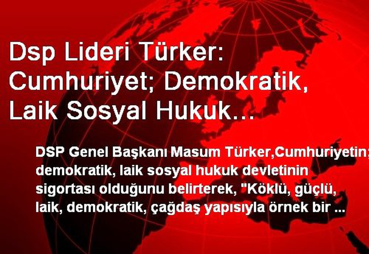 DSP Lideri Türker\'den Cumhuriyet Bayramı Mesajı