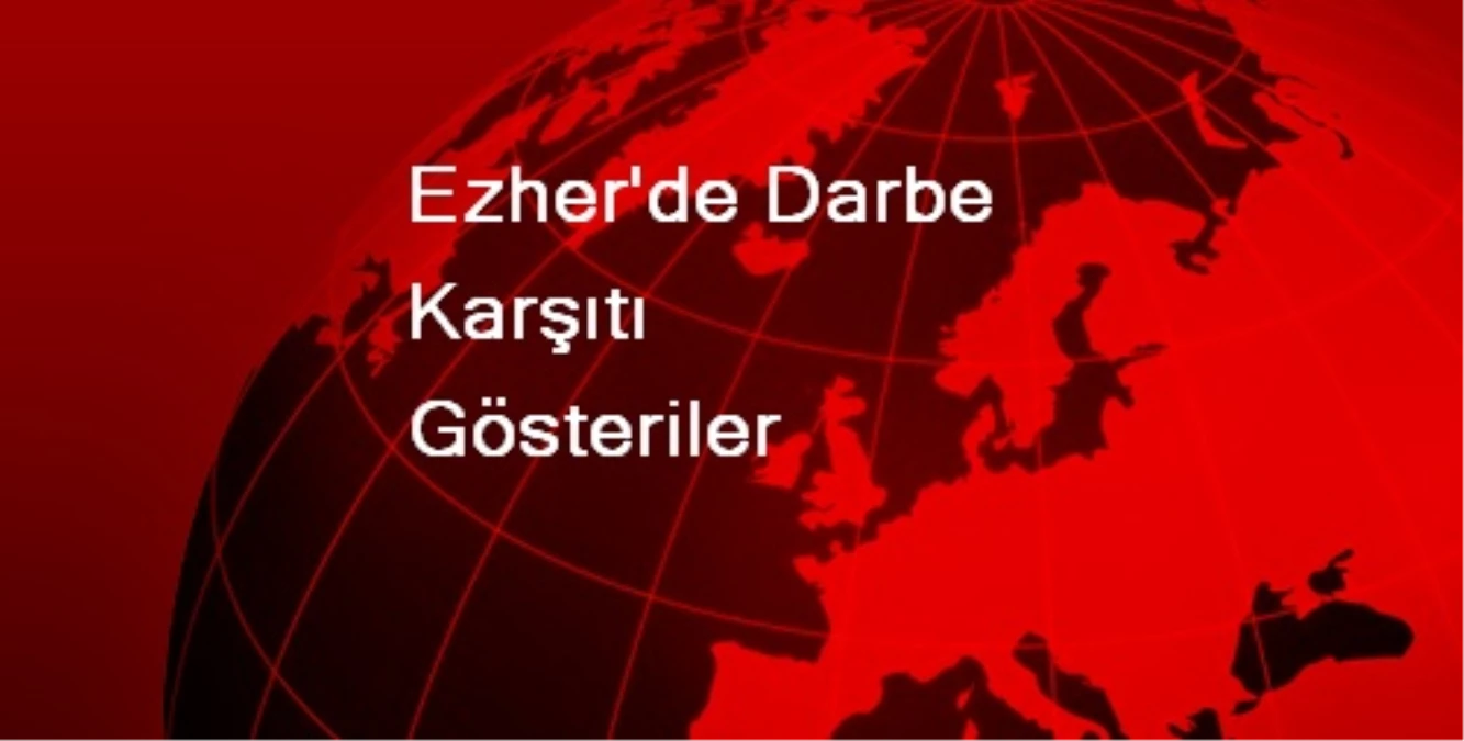 Ezher\'de Darbe Karşıtı Gösteriler