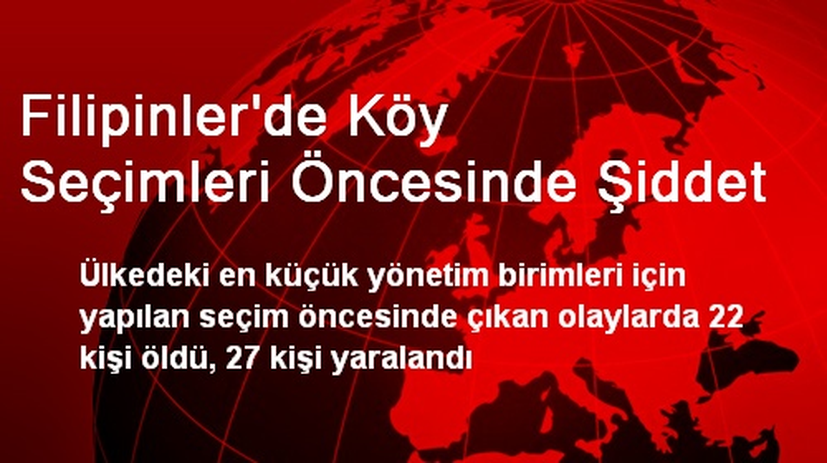 Filipinler\'de Köy Seçimleri Öncesinde 22 Kişi Öldü