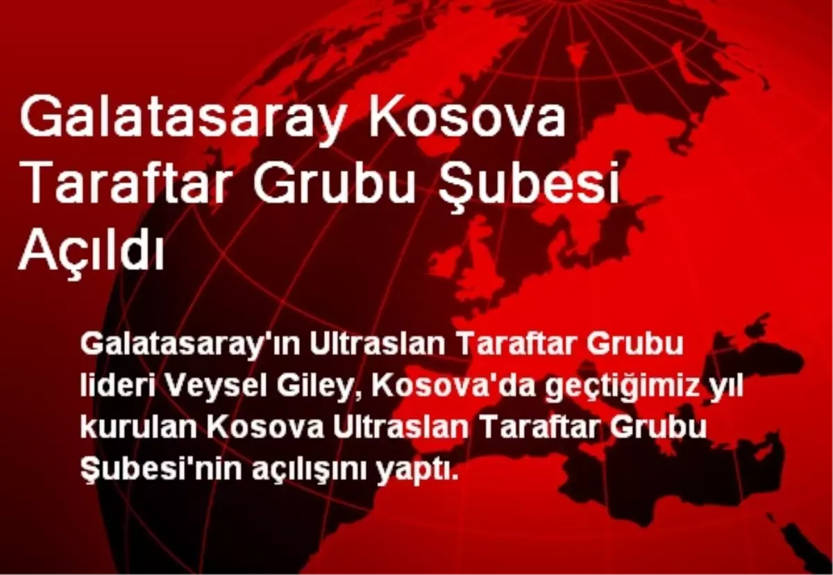 Galatasaray Kosova Taraftar Grubu Şubesi Açıldı