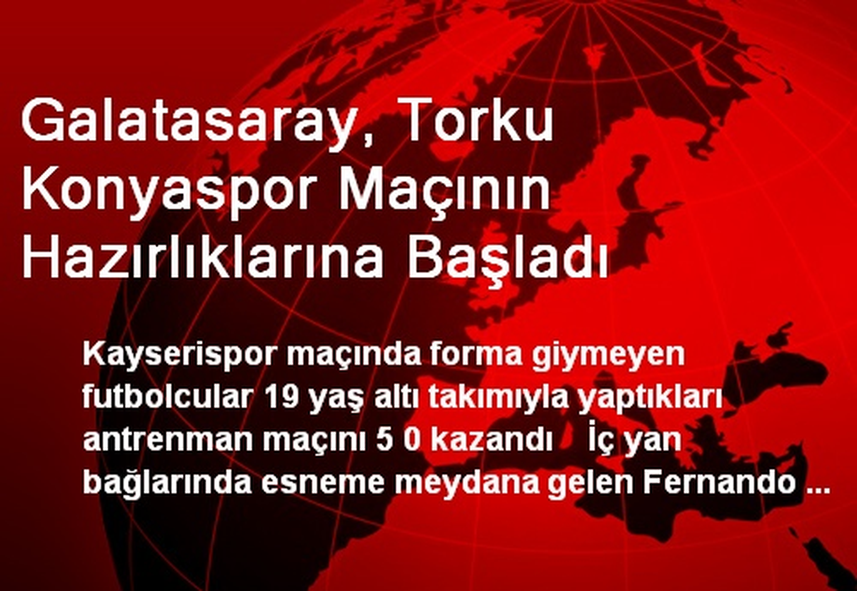 Galatasaray, Torku Konyaspor Maçının Hazırlıklarına Başladı
