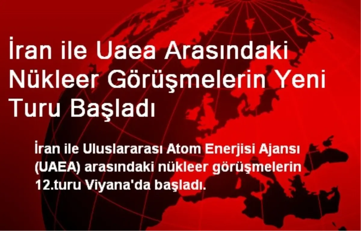 İran ile Uaea Arasındaki Nükleer Görüşmelerin Yeni Turu Başladı