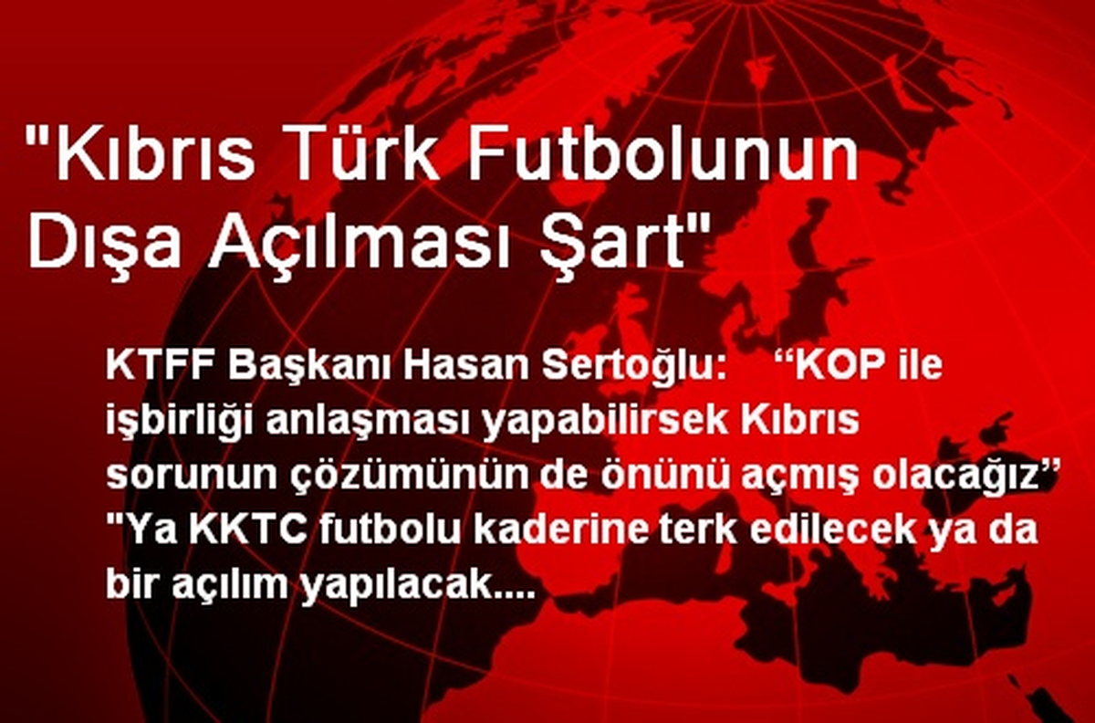 "Kıbrıs Türk Futbolunun Dışa Açılması Şart"