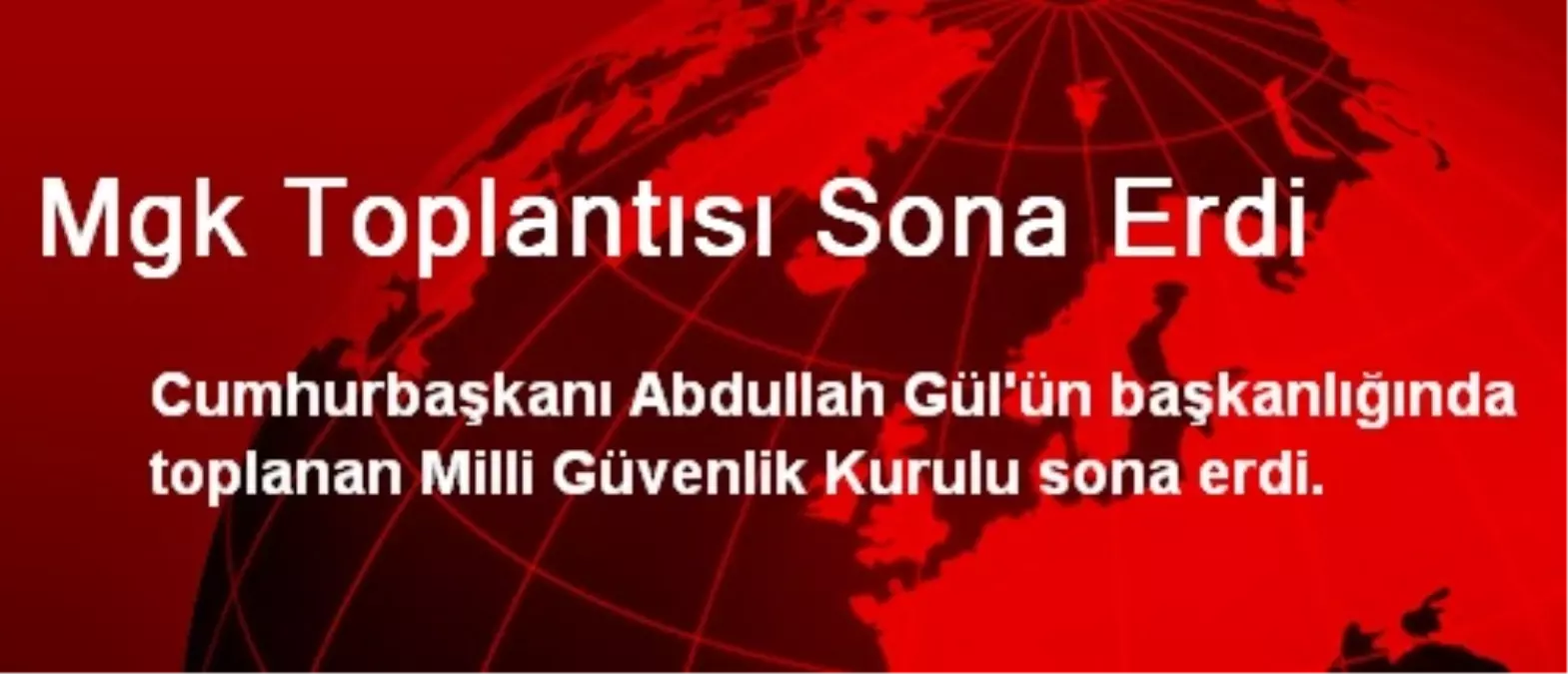 Mgk Toplantısı Sona Erdi