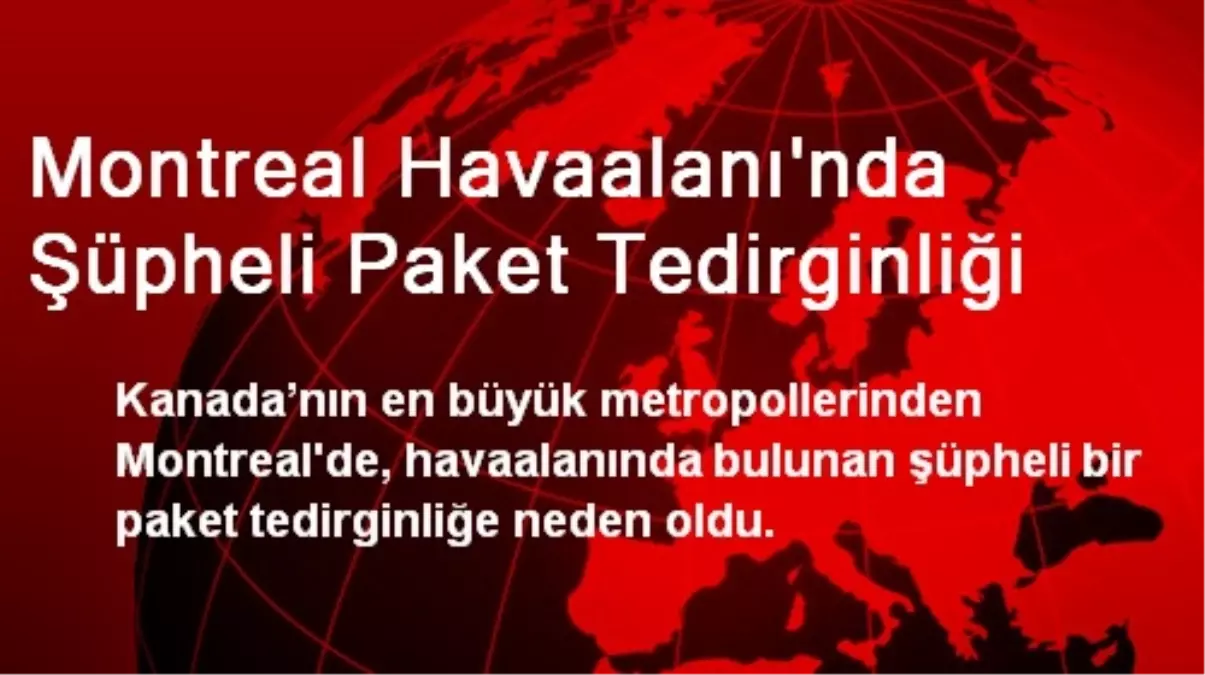 Montreal Havaalanı\'nda Şüpheli Paket Tedirginliği