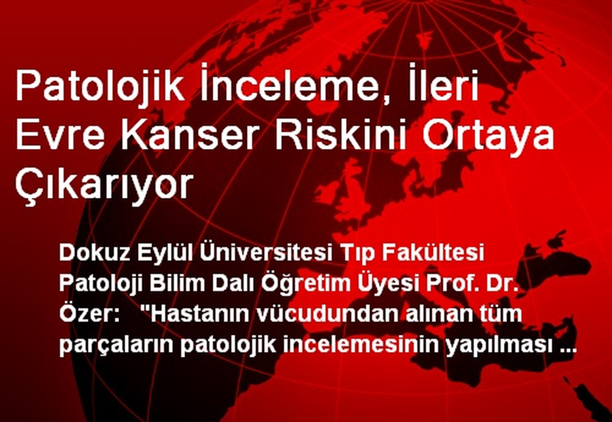 Patolojik İnceleme, İleri Evre Kanser Riskini Ortaya Çıkarıyor